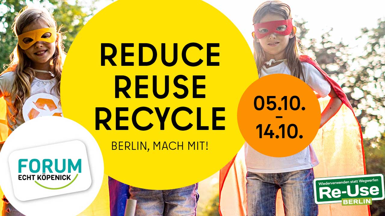 Reduce Reuse Recycle im Forum Köpenick