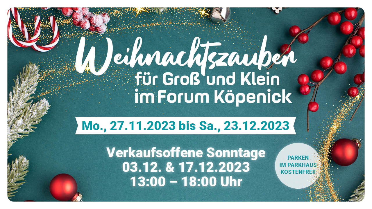 Weihnachtszauber 2023 im Forum Köpenick Berlin vom 27.11.-23.12.2023