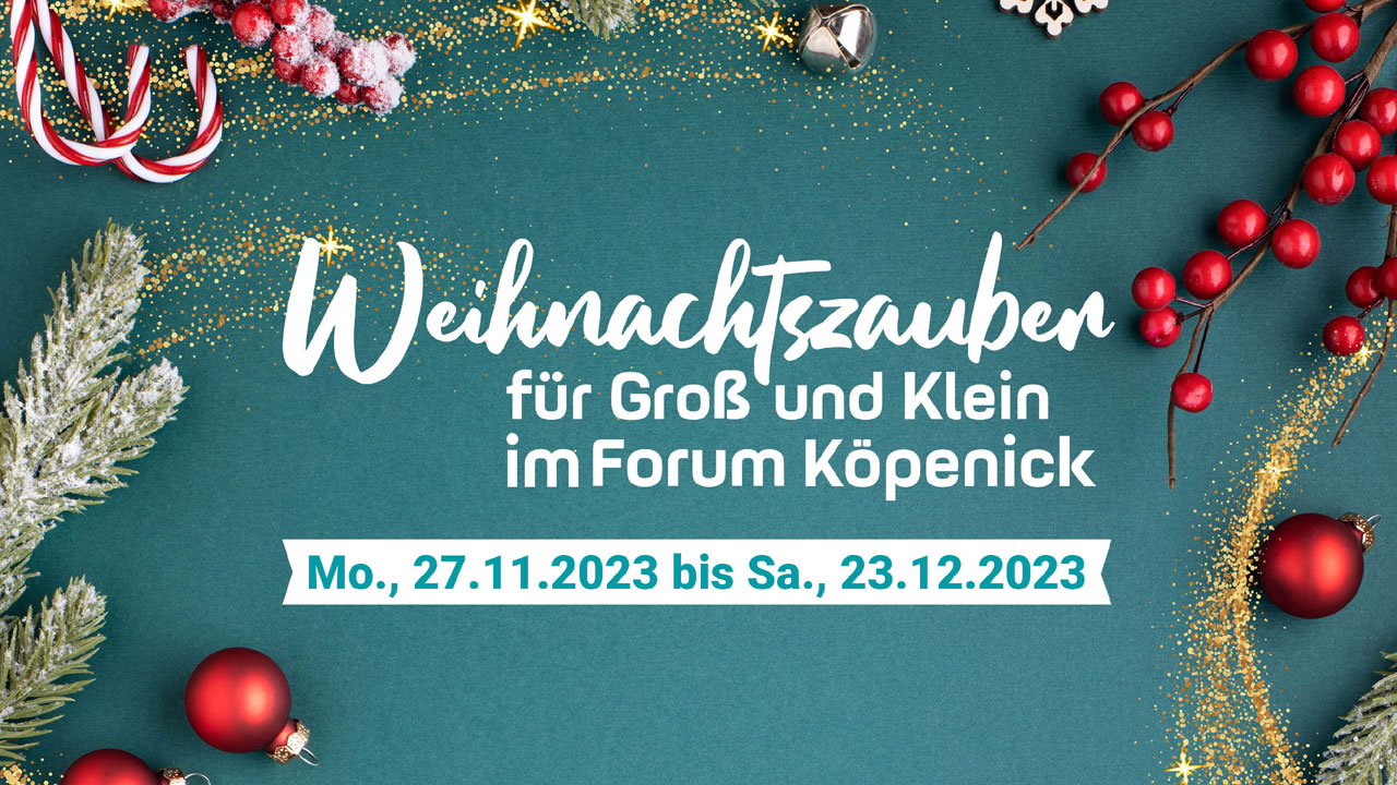 Weihnachten & Weihnachtszauber im Forum Köpenick